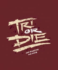 UNISEX Tri Or Die T-Shirt Maroon -Triathlon shop JonContino TriOrDie M AW S MAROON